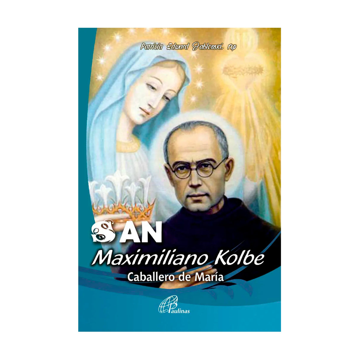 Saint Maximilian Kolbe - Knight of Mary