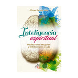 Spiritual Intelligence - Comprehensive and practical meditations for life